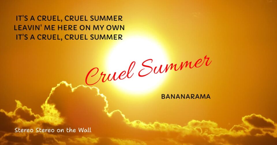 Image of a blazing sun illuminating everything yellow. Above are lyrics from the chorus of Bananarama's "Cruel Summer."